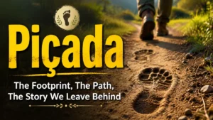 Piçada: Understanding Footprints & Trails in Portuguese Piçada