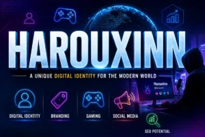 Harouxinn: Meaning, Uses & Digital Identity Guide Harouxinn